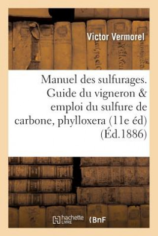 Manuel Pratique Des Sulfurages. Guide Du Vigneron Pour l'Emploi Du Sulfure de Carbone, Phylloxera