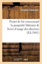 Observations Sur Le Projet de Loi Concernant La Propriete Litteraire & Livres d'Usage Des Dioceses
