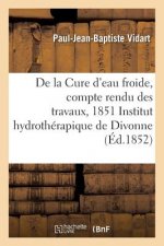 Cure d'Eau Froide, Compte Rendu Des Travaux, 1851 A l'Institut Hydrotherapique de Divonne Ain