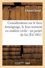Considerations Sur Le Faux Temoignage, Le Faux Serment En Matiere Civile: Un Projet de Loi