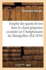 Emploi Des Quarts de Ton Dans Le Chant Gregorien Constate Sur l'Antiphonaire de Montpellier