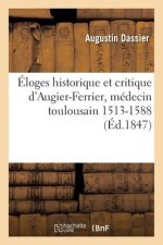 Eloges Historique Et Critique d'Augier-Ferrier, Medecin Toulousain 1513-1588