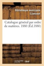 Catalogue General Par Ordre de Matieres. 1880