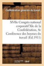 Xviie Congres National Corporatif XIE de la Confederation Et 4e Conference Des Bourses Du Travail