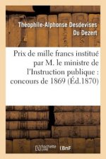 Prix de Mille Francs Institue Par Son Exc. M. Le Ministre de l'Instruction Publique, Concours 1869