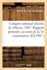 Congres National Viticole de Macon. 1887. Rapport Presente, Au Nom de la 3e Commission