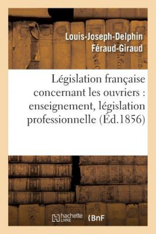 Legislation Francaise: Les Ouvriers, Enseignement, Legislation Professionnelle, Assistance