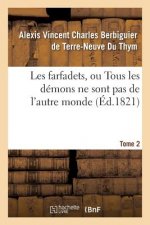 Les Farfadets, Ou Tous Les Demons Ne Sont Pas de l'Autre Monde. Tome 2