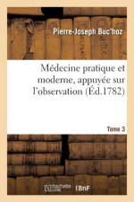 Medecine Pratique Et Moderne, Appuyee Sur l'Observation. Tome 3