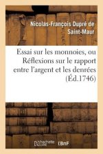 Essai Sur Les Monnoies, Ou Reflexions Sur Le Rapport Entre l'Argent Et Les Denrees