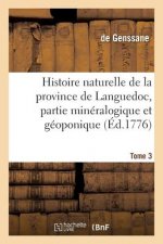 Histoire Naturelle de la Province de Languedoc, Partie Mineralogique Et Geoponique. Tome 3