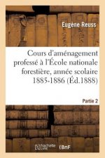 Cours d'Amenagement Professe A l'Ecole Nationale Forestiere Pendant l'Annee Scolaire Partie 2