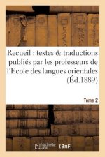 Recueil de Textes Et de Traductions Publies Par Les Professeurs de l'Ecole Tome 2