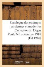 Catalogue Des Estampes Anciennes Et Modernes Collection E. Degas Vente 6-7 Novembre 1918