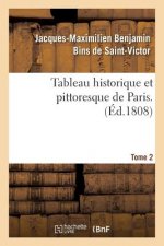 Tableau Historique Et Pittoresque de Paris. Tome 2