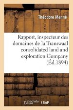 Rapport de M. Theodore Menne, Inspecteur Des Domaines de la Transwaal Consolidated Land