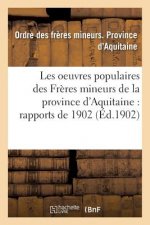 Les Oeuvres Populaires Des Freres Mineurs de la Province d'Aquitaine: Rapports de 1902