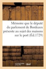 Memoire Que Le Depute Du Parlement de Bordeaux Presente: Les Maisons Que l'On Veut Faire Batir