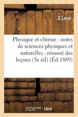 Physique Et Chimie: Notes de Sciences Physiques Et Naturelles: Resume Des Lecons Aux Eleves