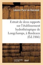 Extrait de Deux Rapports Sur l'Etablissement Hydrotherapique de Longchamps, A Bordeaux