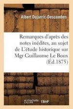 Remarques d'Apres Des Notes Inedites, Au Sujet de l'Etude Historique Sur Mgr Guillaume Le Boux