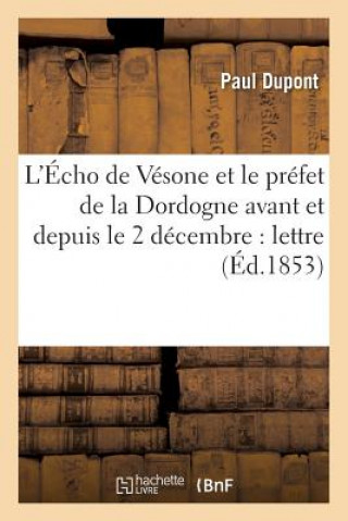 L'Echo de Vesone Et Le Prefet de la Dordogne Avant Et Depuis Le 2 Decembre: Lettre