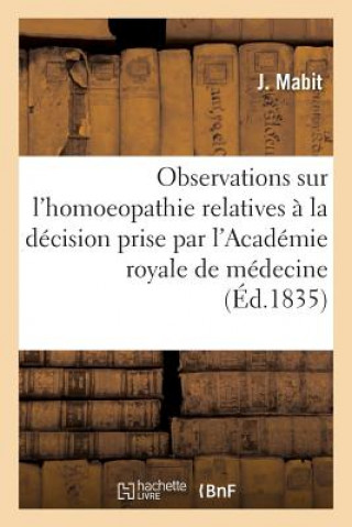 Observations Sur l'Homoeopathie, Relatives A La Decision Prise Par l'Academie Royale de Medecine