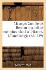 Melanges Camille de Borman: Memoires Relatifs A l'Histoire, A l'Archeologie Et A La Philologie