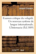 Examen Critique Du Volapuk. Un Nouveau Systeme de Langue Internationale. l'Internacia: Dr Esperanto