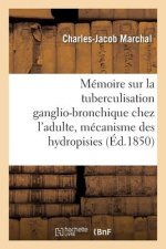 Memoire: La Tuberculisation Ganglio-Bronchique Chez l'Adulte, Mecanisme Des Hydropisies En General