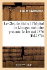 Le Clou de Biskra A l'Hopital de Limoges, Memoire Presente, Le 1er Mai 1876, Societe de Medecine