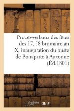 Proces-Verbaux Des Fetes Des 17 Et 18 Brumaire an X, Et Inauguration Du Buste de Bonaparte A Auxonne