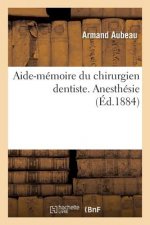 Aide-Memoire Du Chirurgien Dentiste. Anesthesie.