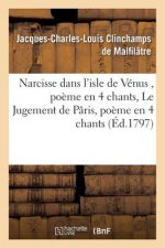 Narcisse Dans l'Isle de Venus, Poeme En 4 Chants - Le Jugement de Paris, Poeme En 4 Chants