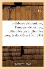 Syllabaire Elementaire, Ou Principes de Lecture, Renfermant Dans Un Cadre a Chaque Page