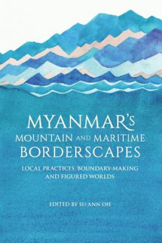 Myanmar's Mountain and Maritime Borderscapes