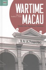 Wartime Macau - Under the Japanese Shadow
