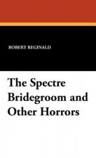 Spectre Bridegroom and Other Horrors