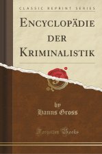 Encyclopädie der Kriminalistik (Classic Reprint)