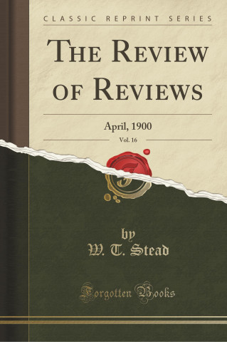 The Review of Reviews, Vol. 16