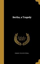 BERTHA A TRAGEDY
