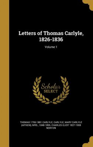 LETTERS OF THOMAS CARLYLE 1826