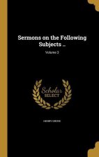 SERMONS ON THE FOLLOWING SUBJE