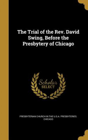TRIAL OF THE REV DAVID SWING B