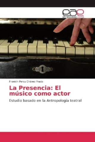 La Presencia: El músico como actor