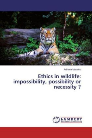 Ethics in wildlife: impossibility, possibility or necessity ?