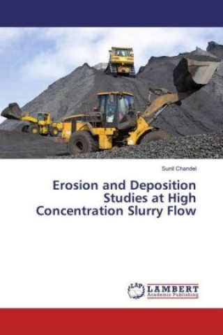 Erosion and Deposition Studies at High Concentration Slurry Flow