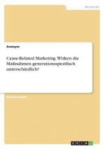 Cause-Related Marketing. Wirken die Massnahmen generationsspezifisch unterschiedlich?