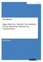 Edgar Allan Poes Morella. Der weibliche Tod als asthetischer Moment der Transformation