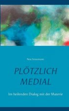 Ploetzlich medial